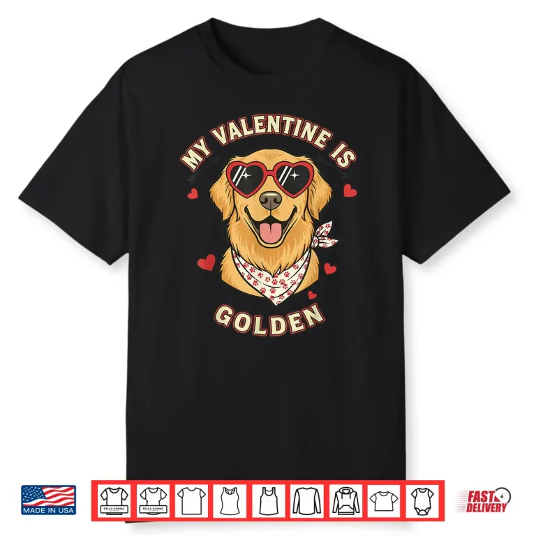 My Valentine is Golden Retriever Valentine Dog Lover Shirt