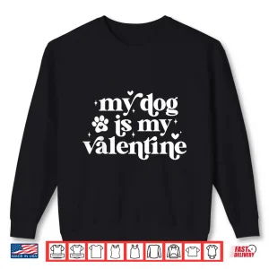Sweatshirt My Dog is My Valentine Kids Dogs Valentines Day Dog Lover Shirt