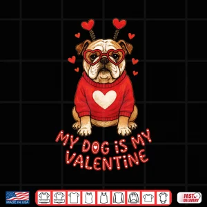 Design My Dog is My Valentine English Bulldog Heart Glasses Cute Shirt