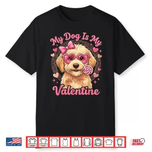 My Dog Is My Valentine Goldendoodle Heart Golden Doodle Love Shirt