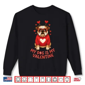 Sweatshirt My Dog is My Valentine English Bulldog Heart Glasses Cute Shirt