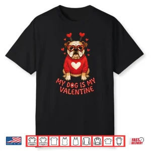 My Dog Is My Valentine English Bulldog Heart Glasses Cute Shirt