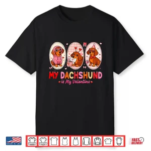 My Dachshund Is My Valentine Cute Dog Lover Men Women Kids Shirt