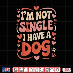 Design Im Not Single I Have A Dog Retro Paw Heart Humor Valentine Shirt