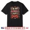 I’M Not Single I Have A Dog Retro Paw Heart Humor Valentine Shirt