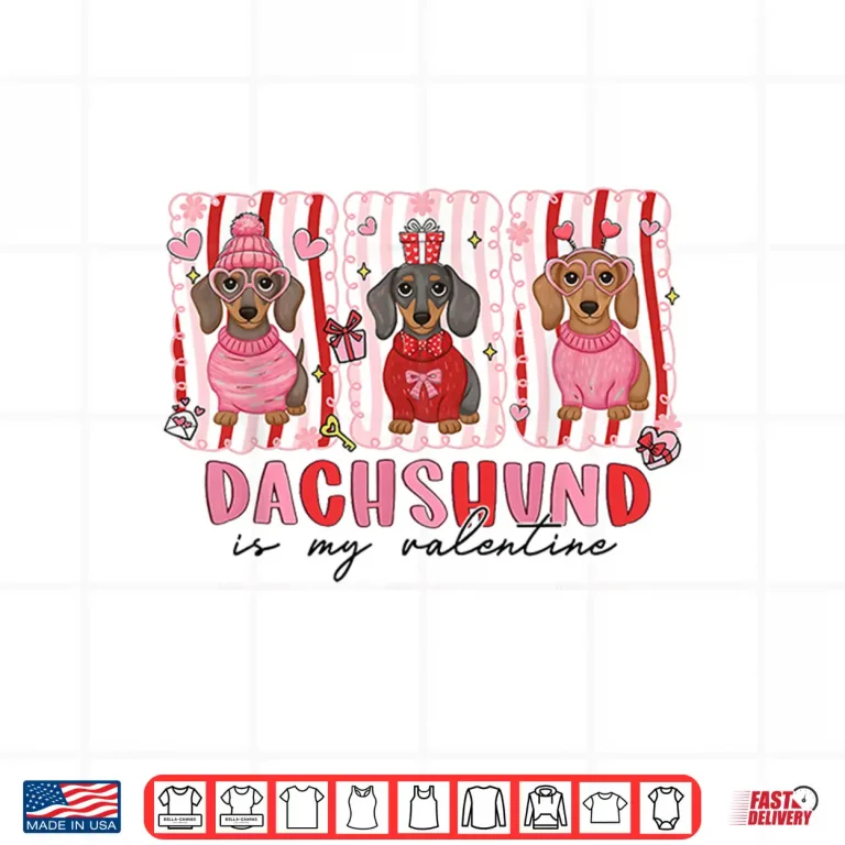 Dachshund Is My Valentine Dachshund Funny Dog Lover Shirt 4 Design Dachshund is My Valentine Dachshund Funny Dog Lover Shirt