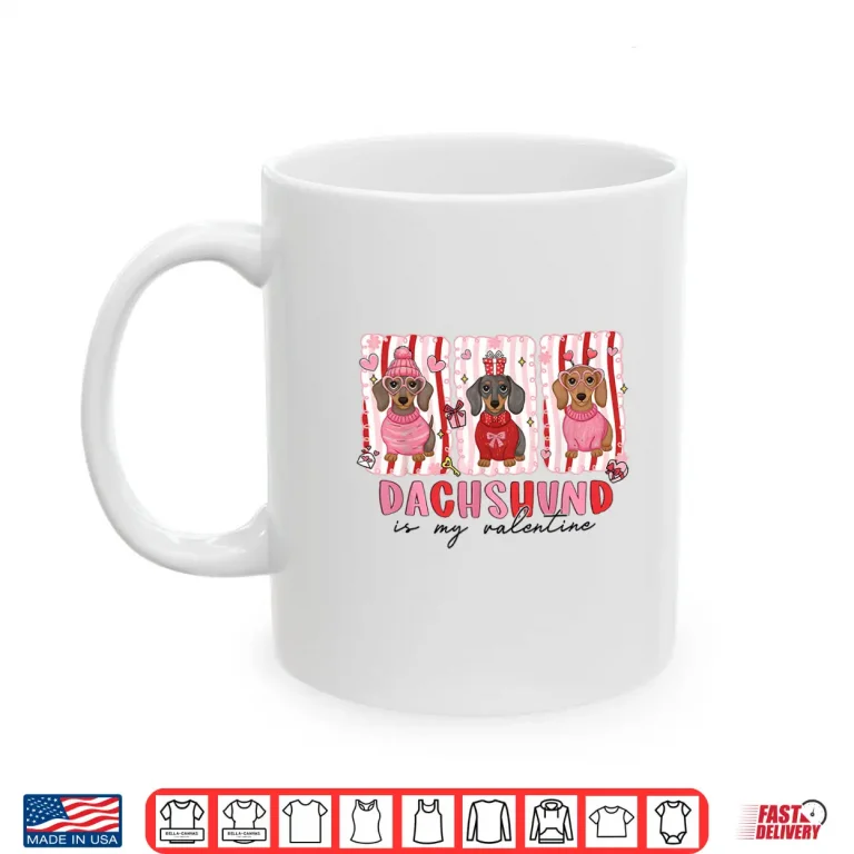 Dachshund Is My Valentine Dachshund Funny Dog Lover Shirt 3 Mug Dachshund is My Valentine Dachshund Funny Dog Lover Shirt