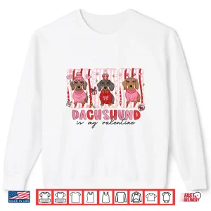 Sweatshirt Dachshund is My Valentine Dachshund Funny Dog Lover Shirt