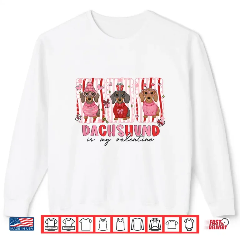 Dachshund Is My Valentine Dachshund Funny Dog Lover Shirt 2 Sweatshirt Dachshund is My Valentine Dachshund Funny Dog Lover Shirt