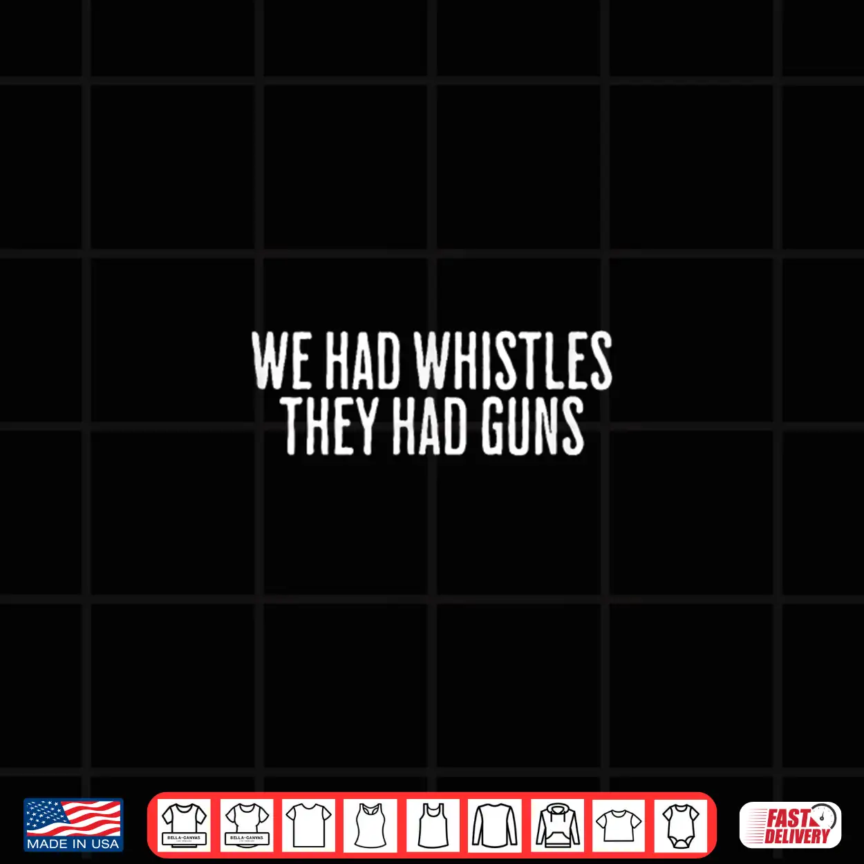 We Had Whistles They Had Guns Freedom Shirt We Had Whistles They Had Guns Freedom Shirt