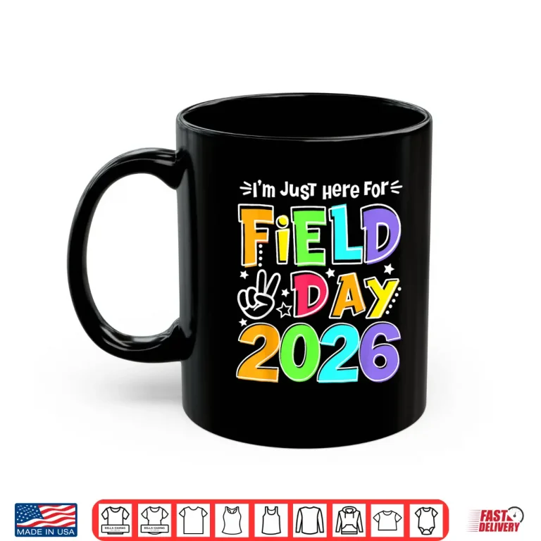 Mug Just Here for Field Day Fun Day 2026 Teacher Kids Shirt