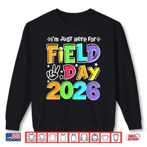 Sweatshirt Just Here for Field Day Fun Day 2026 Teacher Kids Shirt