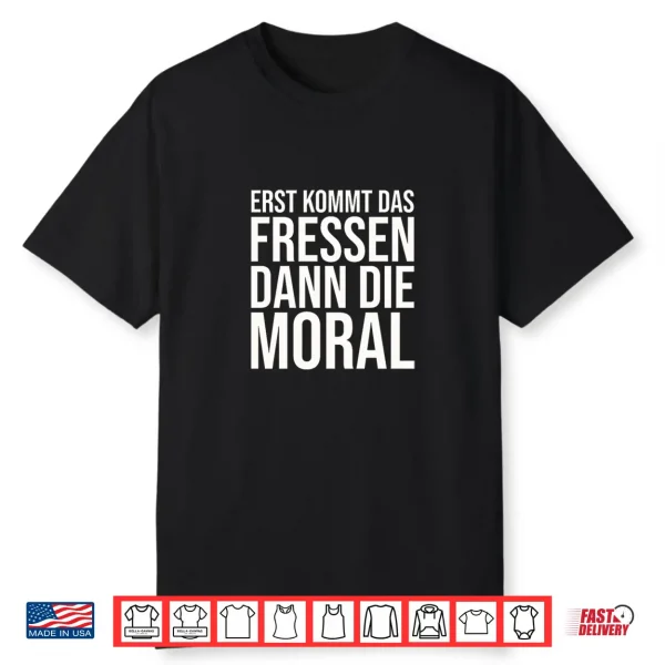 First Comes The Food Then The Moral Bertolt Brecht Shirt