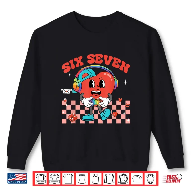 Sweatshirt Games Valentine 67 Six Seven Funny Gamer Heart Cute Love Shirt