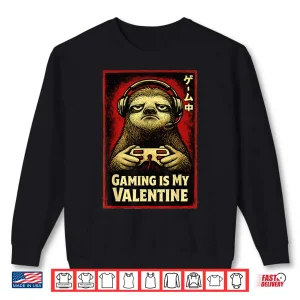 Sweatshirt Funny Gamer Sloth Bruh Gaming is My Valentine Men Wemen Teen Shirt