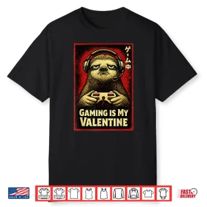 Funny Gamer Sloth Bruh Gaming Is My Valentine Men Wemen Teen Shirt