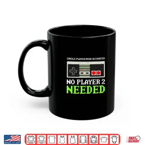 Mug Funny Anti Valentine Gamer No Player 2 Needed Shirt