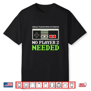 Funny Anti Valentine Gamer No Player 2 Needed Shirt