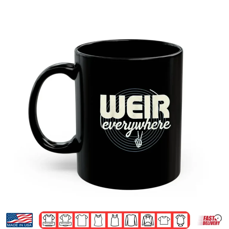 Mug Weir Everywhere Funny Sarcastic Humor Saying Shirt 1