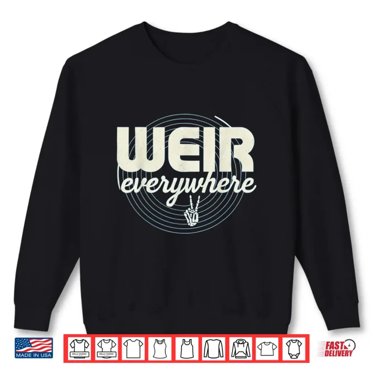 Sweatshirt Weir Everywhere Funny Sarcastic Humor Saying Shirt 1