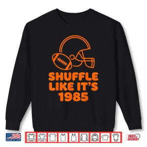 Sweatshirt Shuffle Like Its 1985 Retro Football Helmet Fan Design Shirt 1