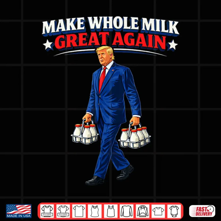 Design Make Whole Milk Great Again Trump Shirt 1