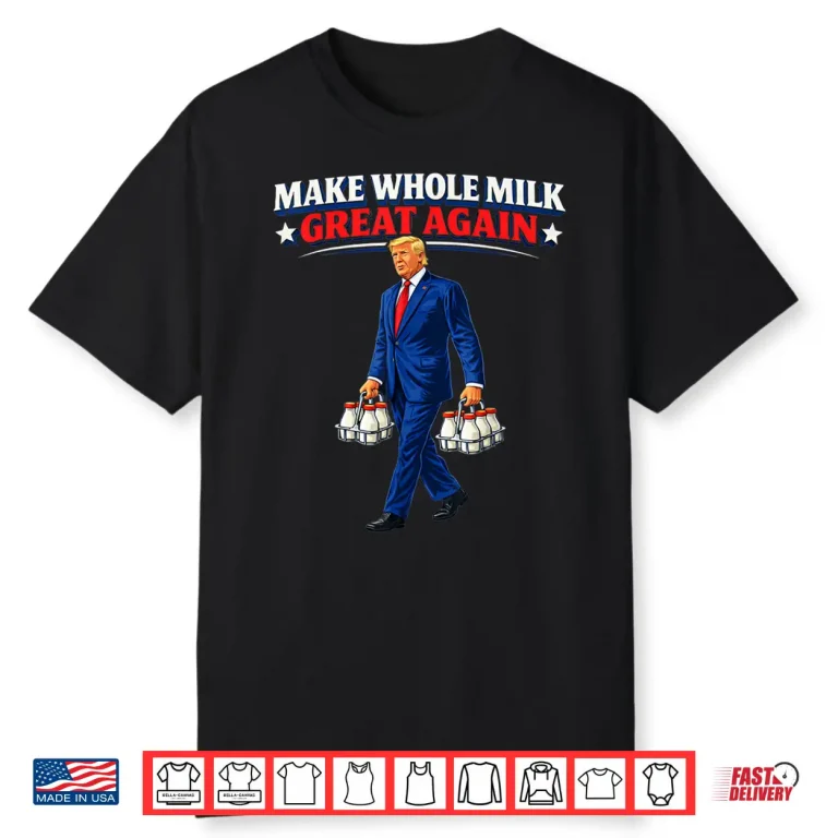 Make Whole Milk Great Again Trump Shirt 1