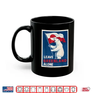 Mug Leave Greenland Alone Bear Flag Greenlanders Supports Shirt 1