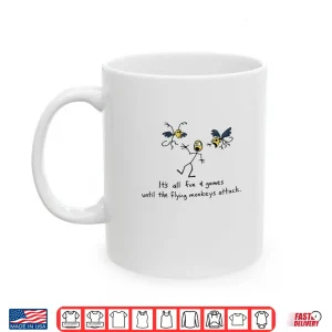 Mug Its All Fun Games Until The Flying Monkeys Attack Shirt 1