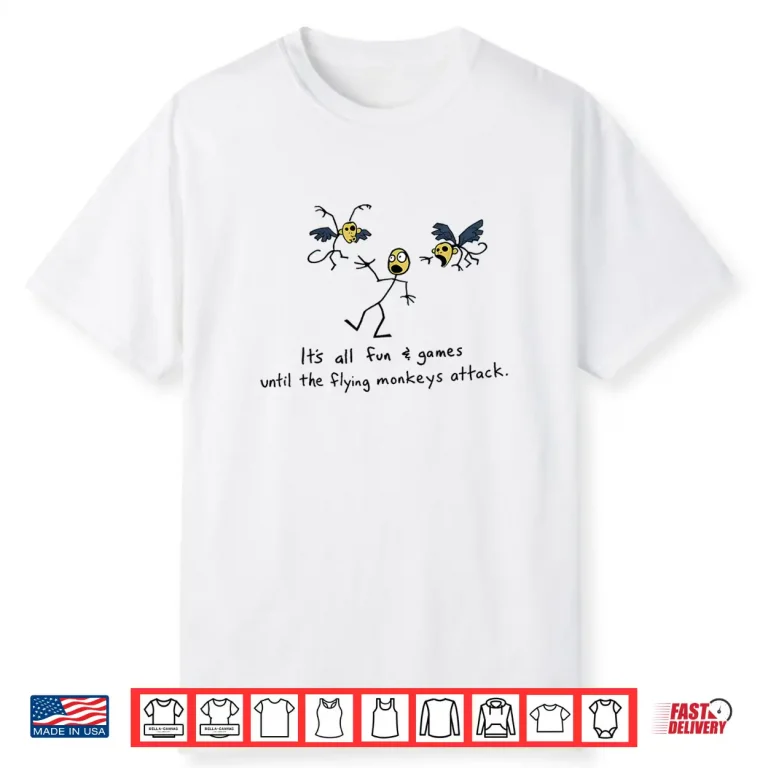 Its All Fun Games Until The Flying Monkeys Attack Shirt 1