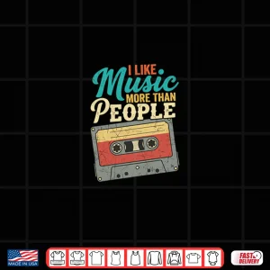 Design I Like Music More Than People Retro Tape 90s Shirt 1
