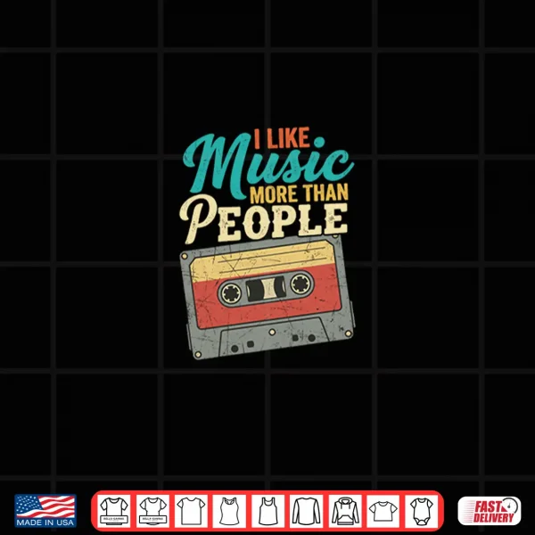 I Like Music More Than People Retro Tape 90S Shirt 4 Design I Like Music More Than People Retro Tape 90s Shirt 1