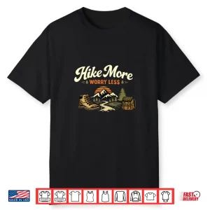 Hike More Worry Less Hiking Design For Nature Lovers Shirt