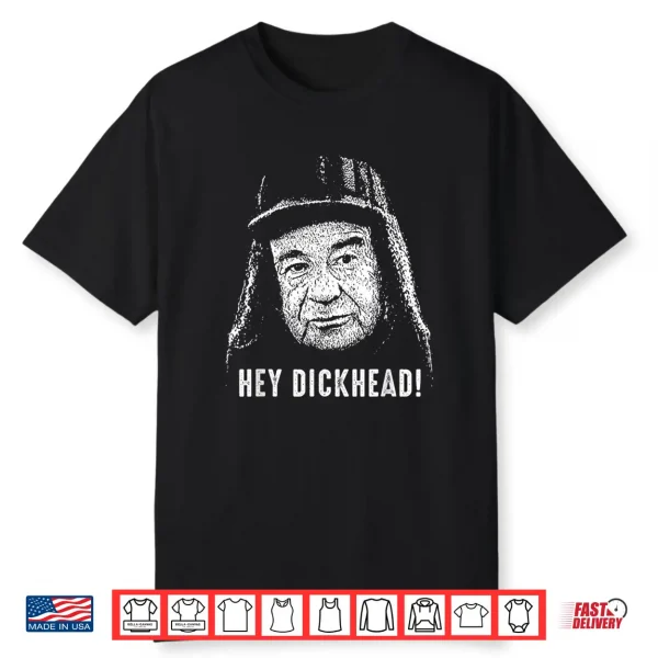 Hey Dickhead Vintage Portrait Edgy Meme Shirt