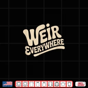 Design Funny Weir Everywhere Family Humor Shirt 1