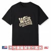 Funny Weir Everywhere Family Humor Shirt