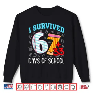 Sweatshirt 67 I Survived 100 Days of School 6 7 100th Days Kid Students Shirt 1