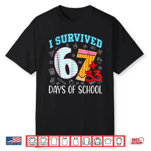 67 I Survived 100 Days Of School 6 7 100Th Days Kid Students Shirt