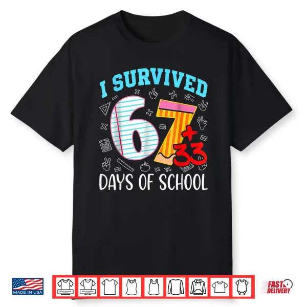 67 I Survived 100 Days Of School 6 7 100Th Days Kid Students Shirt