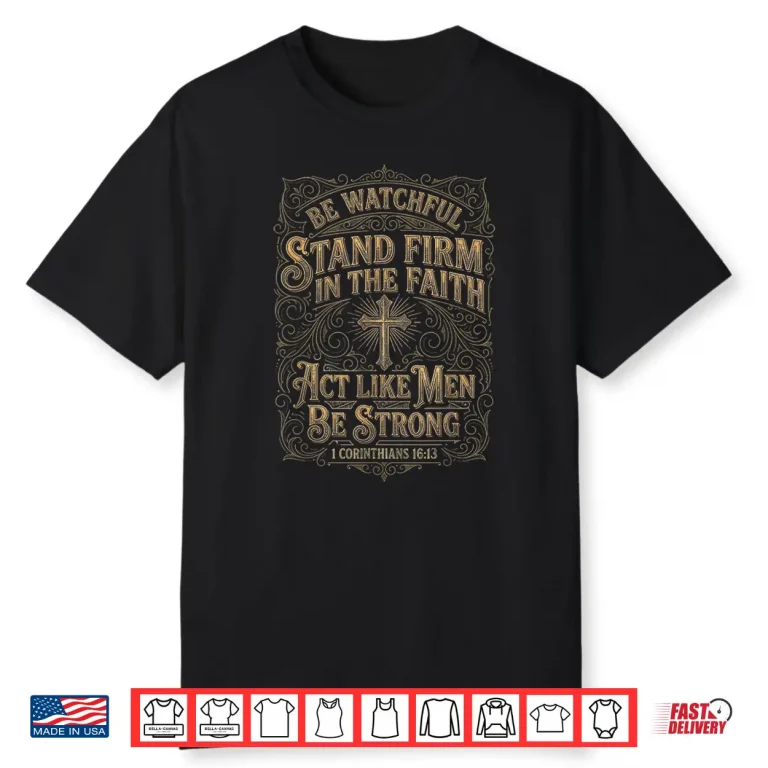 1 Corinthians 16 13 Act Like Men Bible Verse Christian Shirt 1