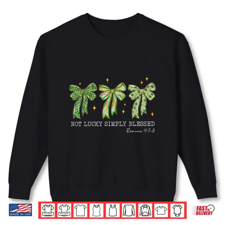 Sweatshirt St Patricks Day Not Lucky Simply Blessed Bow Shamrock Shirt