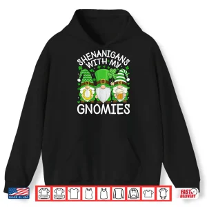 Hoodie Shenanigans with My Gnomies St. Patricks Day Gnome Men Women Shirt