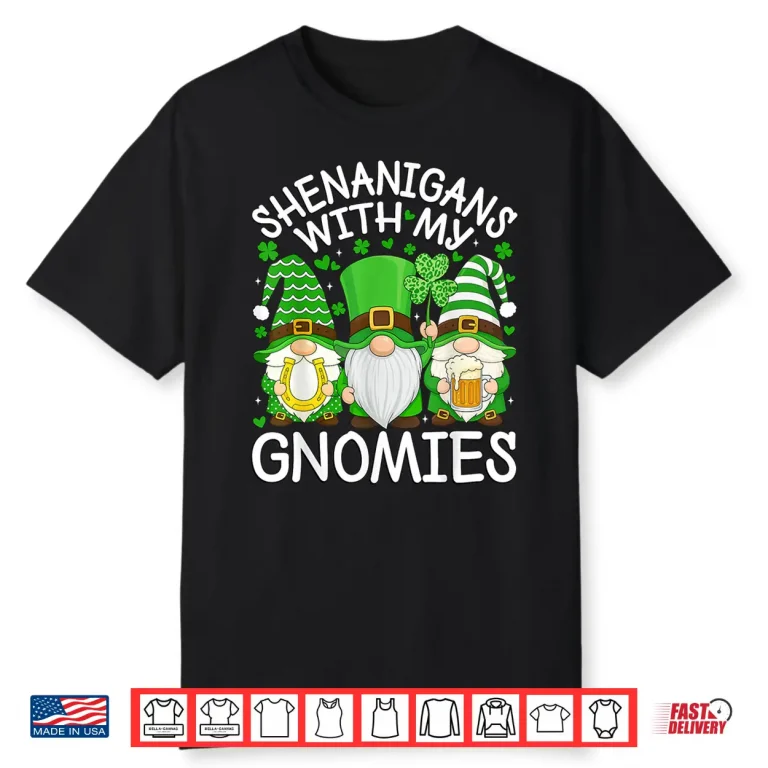 Shenanigans with My Gnomies St. Patricks Day Gnome Men Women Shirt