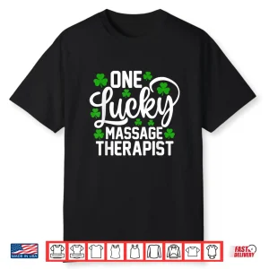 One Lucky Massage Therapist Funny St Patrick’S Day Shirt