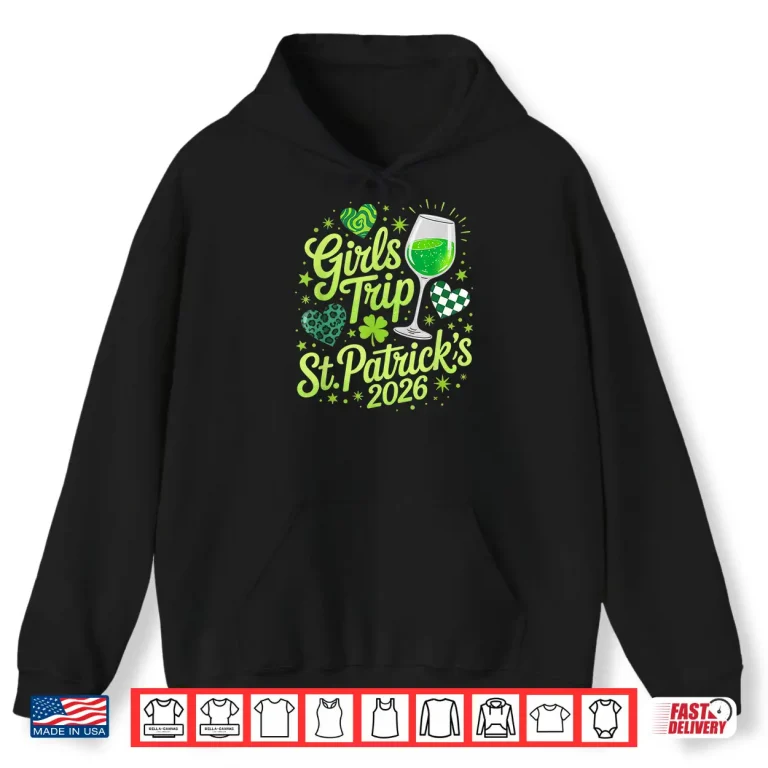 Girls Trip St Patrick'S Day 2026 Friends Matching Vacation Shirt 1 Hoodie Girls Trip St Patricks Day 2026 Friends Matching Vacation Shirt
