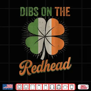 Design Funny Irish St Patricks Day Shamrock Dibs On The Redhead Shirt