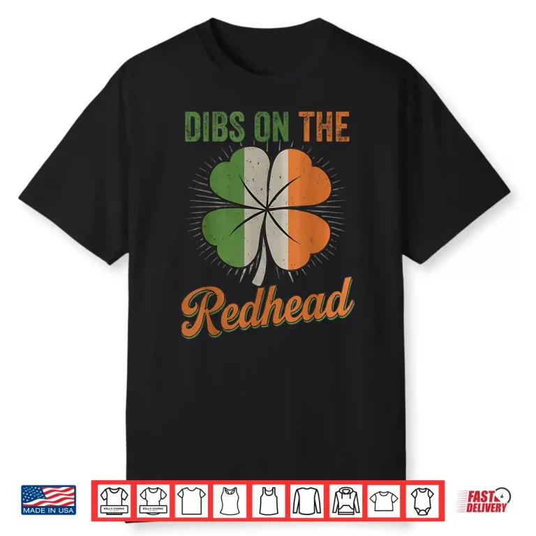 Funny Irish St Patricks Day Shamrock Dibs On The Redhead Shirt
