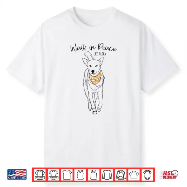 Walk In Peace Like Aloka Dog Tee Shirt