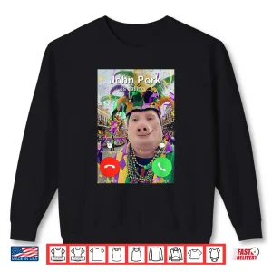 Sweatshirt John Pork is Calling Funny Mardi Gras Dih Brainrot Meme Shirt