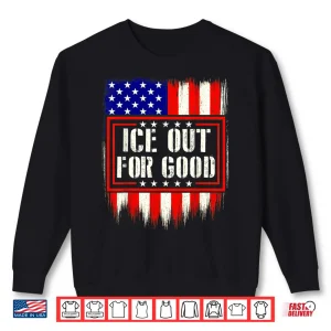 Sweatshirt Ice Out for Good America Flage Protest Shirt Mens Shirt
